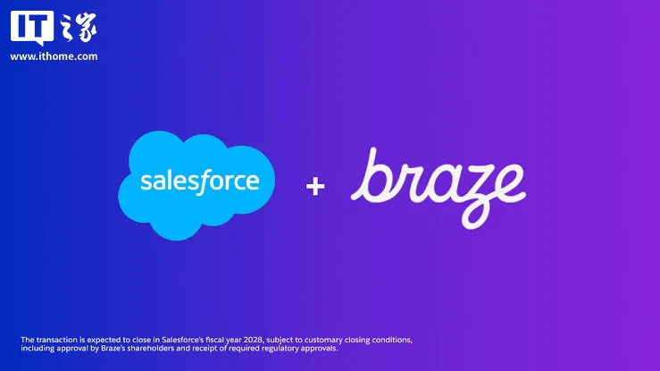 持续加码 AI，Salesforce 宣布以约 56.6 亿美元收购 AI 企业 Braze